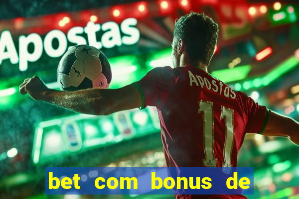 bet com bonus de cadastro sem deposito